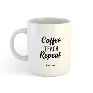 E13: Mug - Coffee Teach Repeat