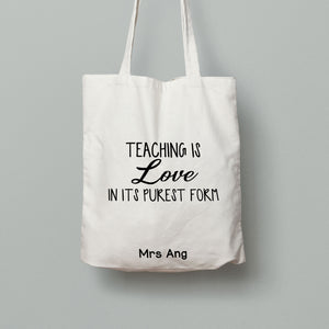 E5: Tote Bag - Teaching is love in its purest form